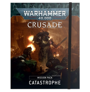 Crusade Mission Pack : Catastrophe